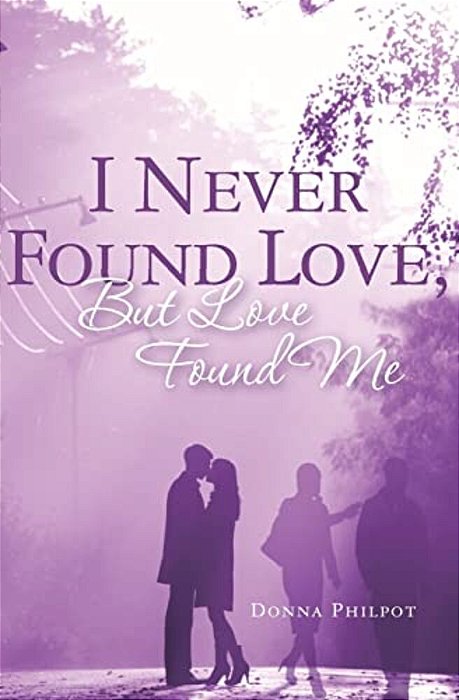 I Never Found Love, But Love Found Me-..