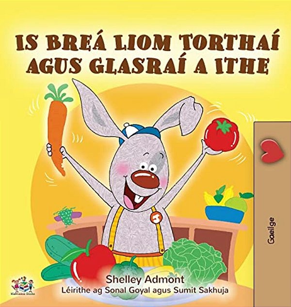 I Love To Eat Fruits And Vegetables (Irish Book For Kids)-..