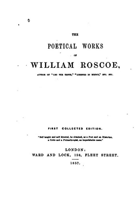 The Poetical Works Of William Roscoe-..