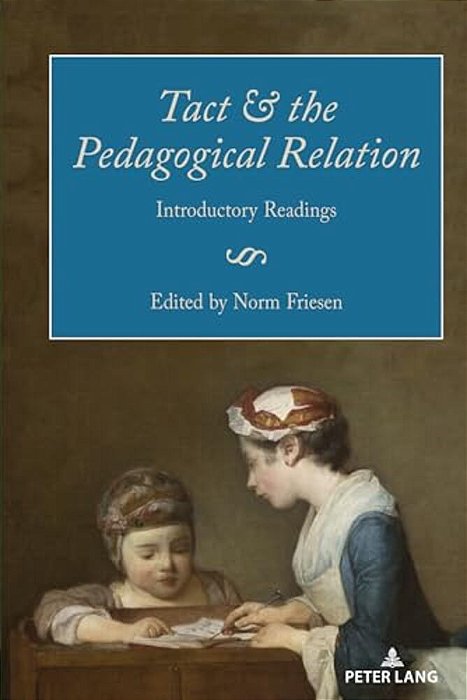 Tact And The Pedagogical Relation: Introductory Readings-..