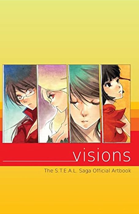 Visions: The Art Of The S. T. E. A. L. Saga-..