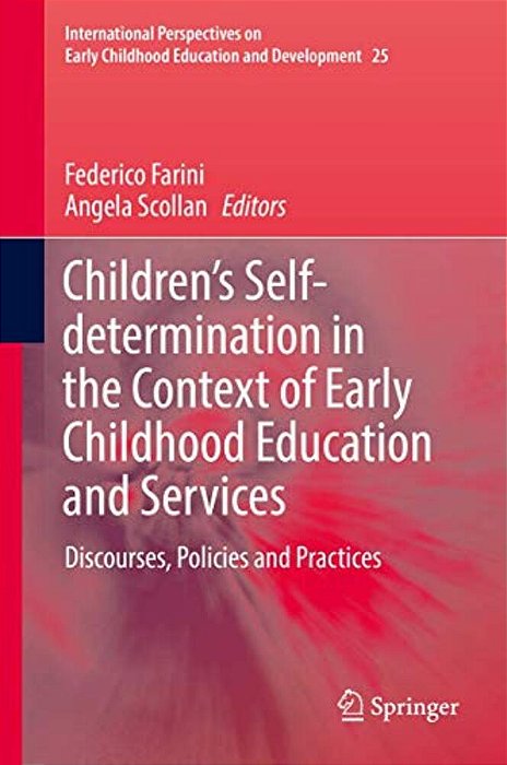 Children's Self-Determination In The Context Of Early Childhood Education And Services: Discourses, Policies And Practices-..