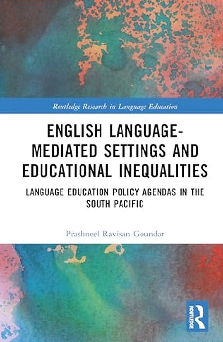 English Language-Mediated Settings And Educational Inequalities: Language Education Policy Agendas In The South Pacific-..