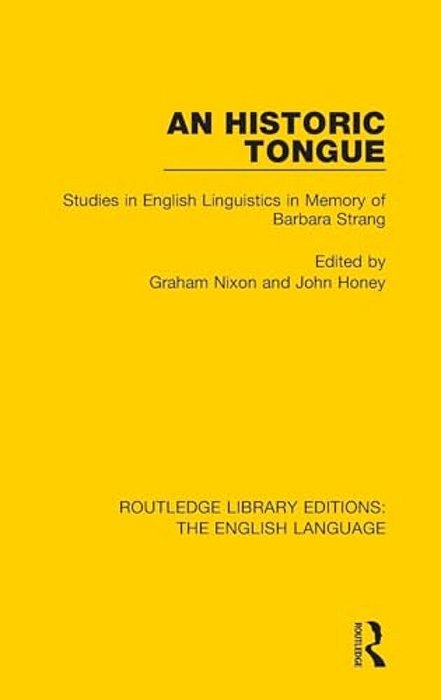 An Historic Tongue: Studies In English Linguistics In Memory Of Barbara Strang-..