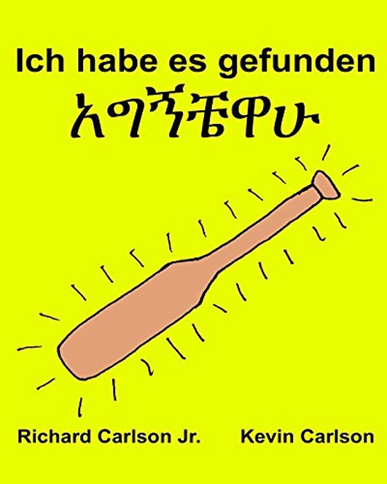 Ich Habe ES Gefunden: Ein Bilderbuch Für Kinder Deutsch-Amharisch (Zweisprachige Ausgabe) (Www. Rich. Center)-..