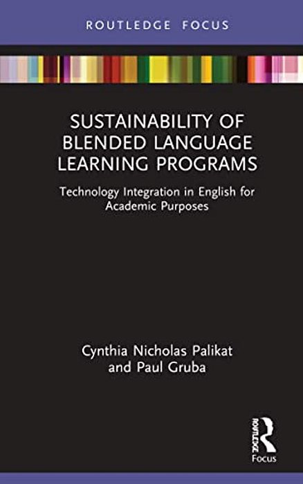 Sustainability Of Blended Language Learning Programs: Technology Integration In English For Academic Purposes-..