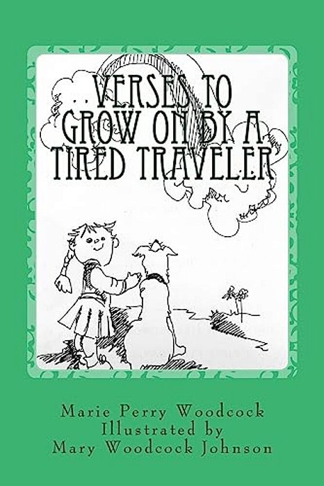 Verses To Grow On By A Tired Traveler-..