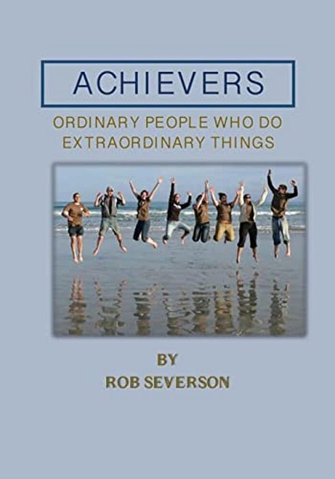 Achievers: Ordinary People Who Do Extraordinary Things-..