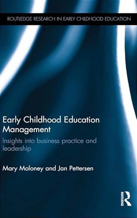 Early Childhood Education Management: Insights Into Business Practice And Leadership-..