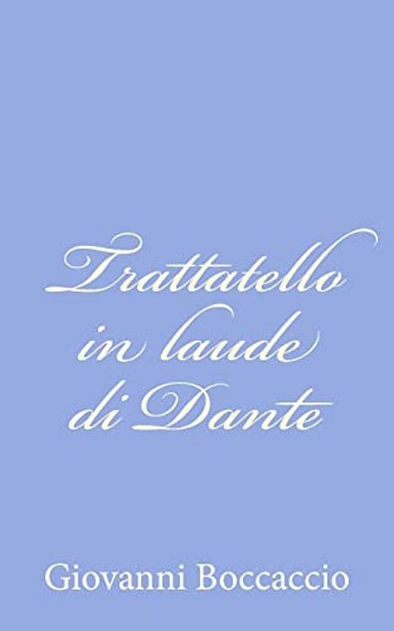 Trattatello In Laude Di Dante-..