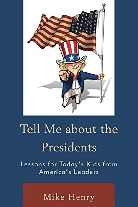 Tell Me About The Presidents: Lessons For Today's Kids From America's Leaders-..