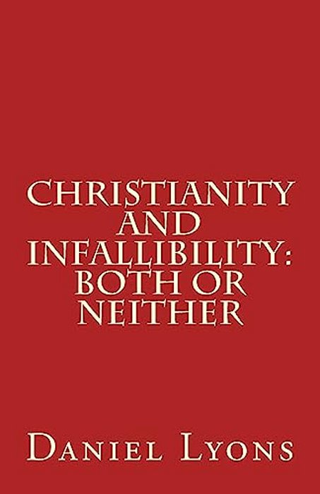 Christianity And Infallibility: Both Or Neither-..