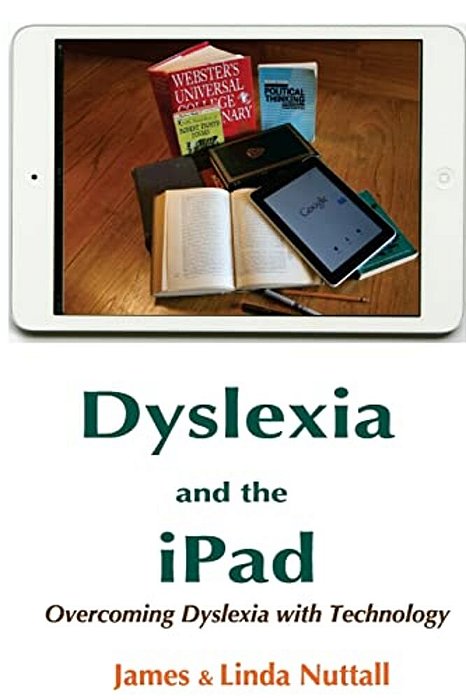 Dyslexia And The Ipad: Overcoming Dyslexia With Technology-..