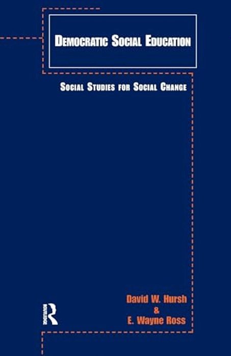 Democratic Social Education: Social Studies For Social Change-..
