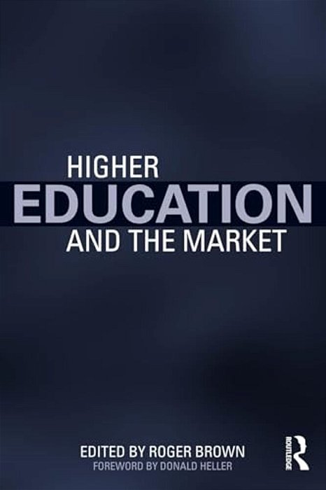 Higher Education And The Market-..