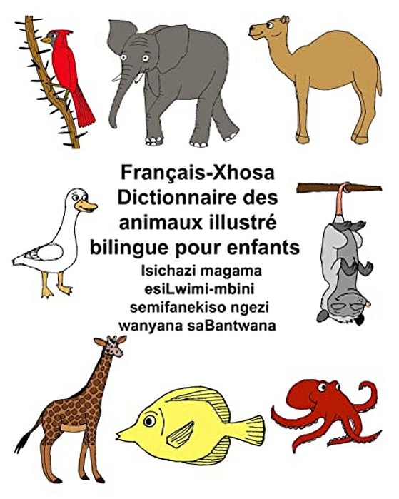 Français-Xhosa Dictionnaire Des Animaux Illustré Bilingue Pour Enfants-..