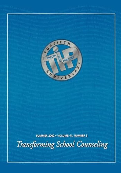 Transforming School Counseling: A Special Issue Of Theory Into Practice-..