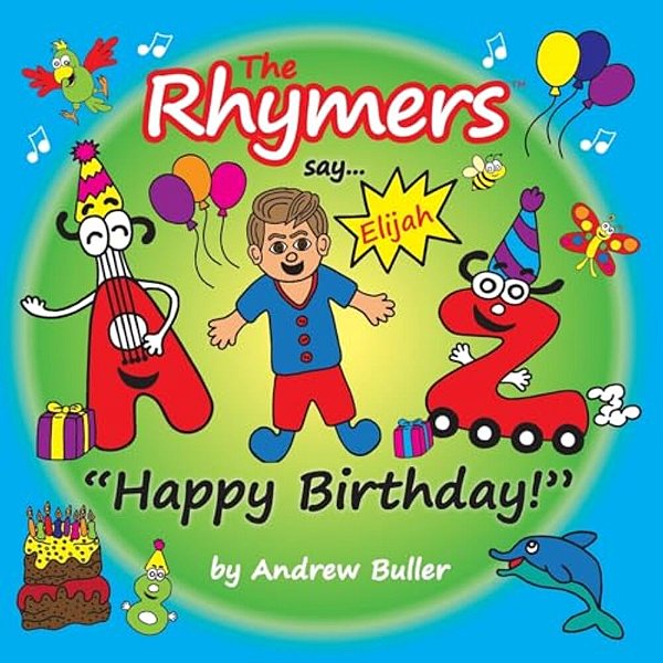 The Rhymers Say..."happy Birthday!": Elijah-..