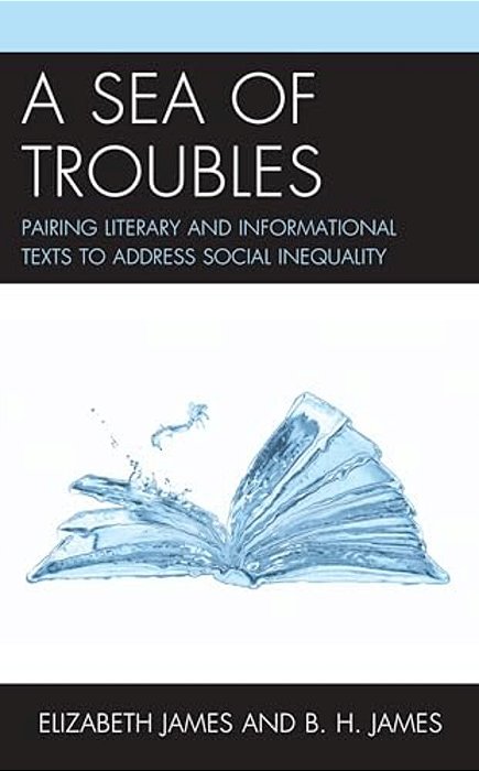 Sea Of Troubles: Pairing Literary And Informational Texts To Address Social Inequality-..