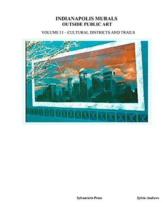 Indianapolis Murals, Outside Public Art: Cultural Districts And Trails-..