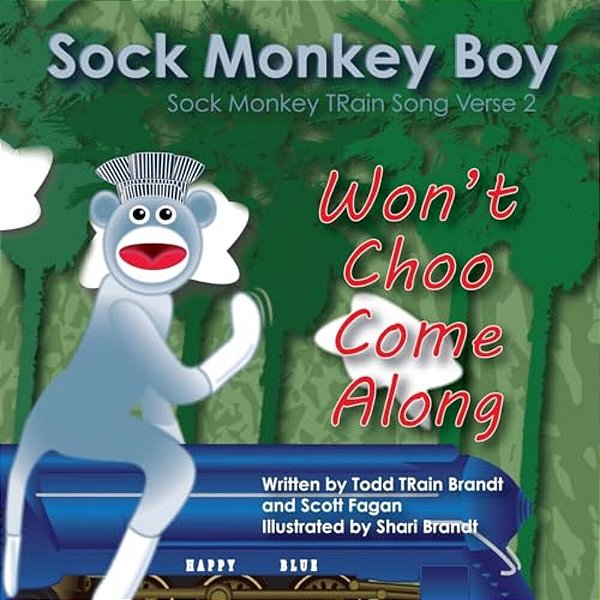 Won't Choo Come Along: Sock Monkey Train Song Verse 2-..