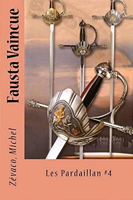 Fausta Vaincue: Les Pardaillan #4-..