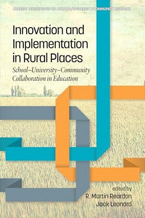 Innovation And Implementation In Rural Places: School-University-community Collaboration In Education-..