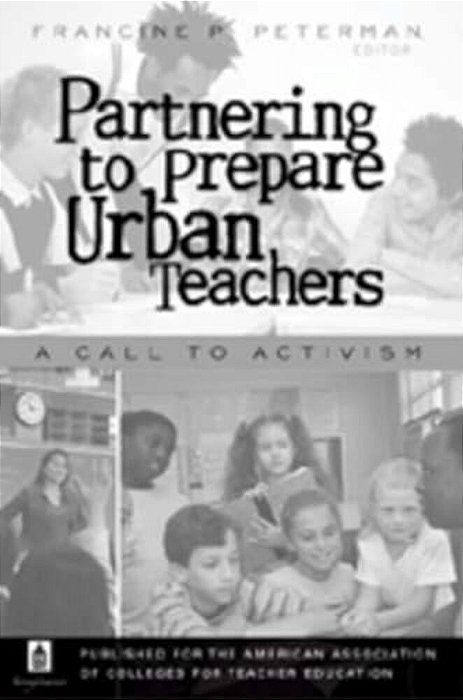 Partnering To Prepare Urban Teachers: A Call To Activism-..
