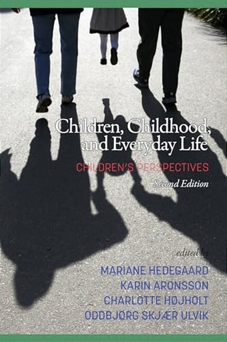 Children, Childhood, And Everyday Life: Children's Perspectives, 2ND Edition (Hc)-..