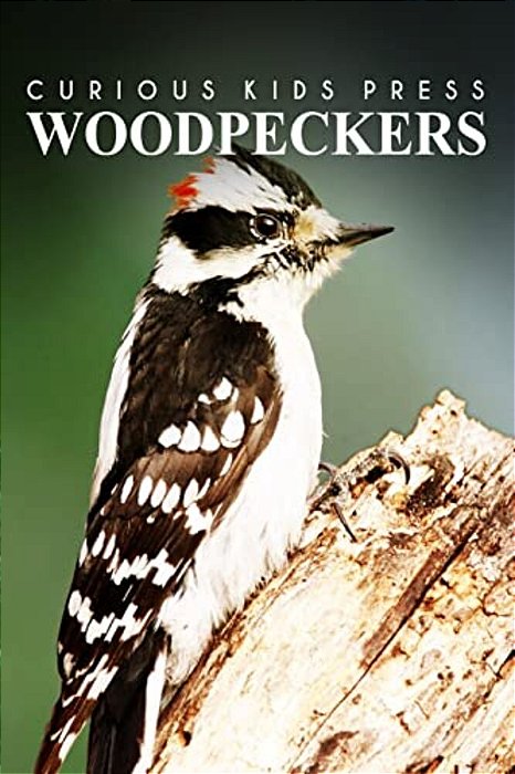Woodpeckers - Curious Kids Press: Kids Book About Animals And Wildlife, Children's Books 4-6-..