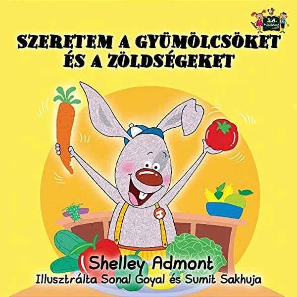 I Love To Eat Fruits And Vegetables: Hungarian Edition-..