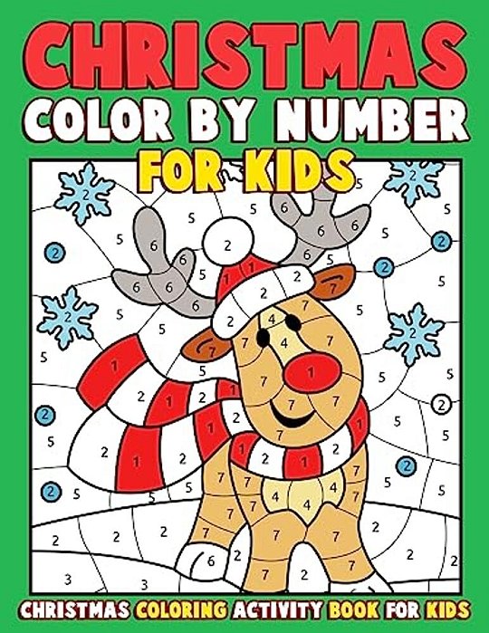 Christmas Color By Number For Kids: Christmas Coloring Activity Book For Kids: A Childrens Holiday Coloring Book With Large Pages (Kids Coloring Books-..