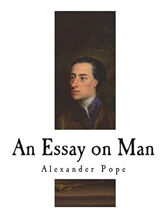 An Essay On Man: Moral Essays And Satires-..