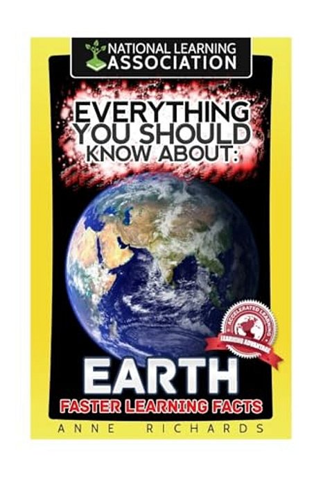 Everything You Should Know About: Earth Faster Learning Facts-..