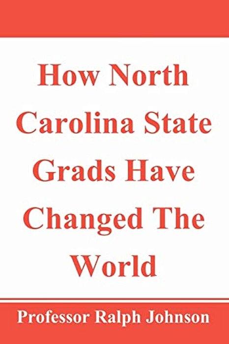 How North Carolina State Grads Have Changed The World-..