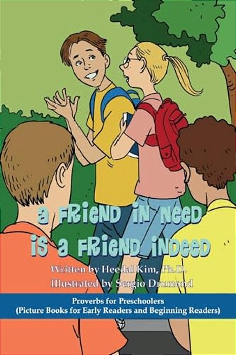 A Friend In Need Is A Friend Indeed: Picture Books For Early Readers And Beginning Readers: Proverbs For Preschoolers-..