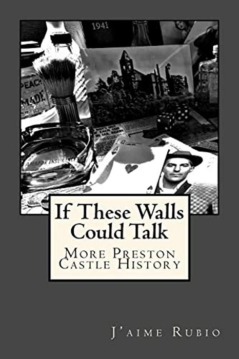 If These Walls Could Talk: More Preston Castle History-..