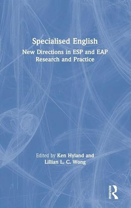 Specialised English: New Directions In Esp And Eap Research And Practice-..