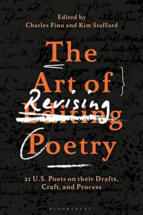 The Art Of Revising Poetry: 21 U. S. Poets On Their Drafts, Craft, And Process-..