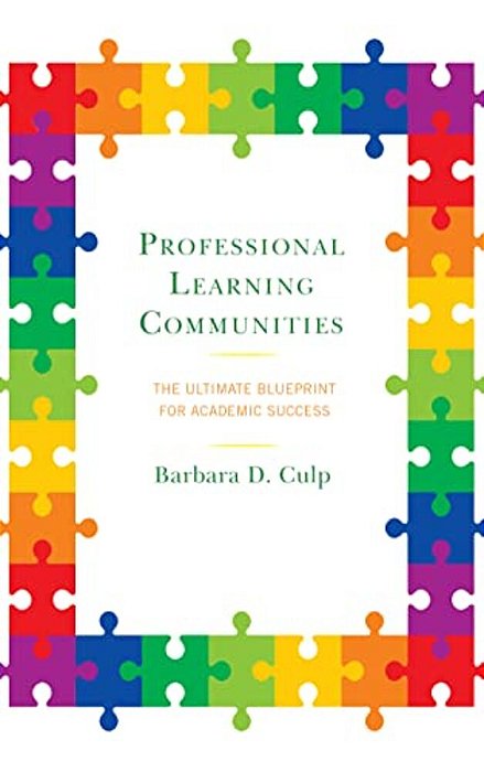 Professional Learning Communities: The Ultimate Blueprint For Academic Success-..
