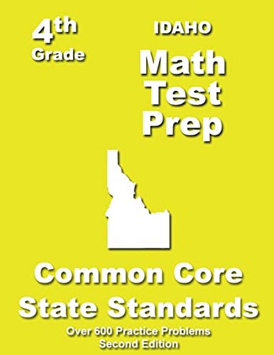 Idaho 4Th Grade Math Test Prep: Common Core Learning Standards-..