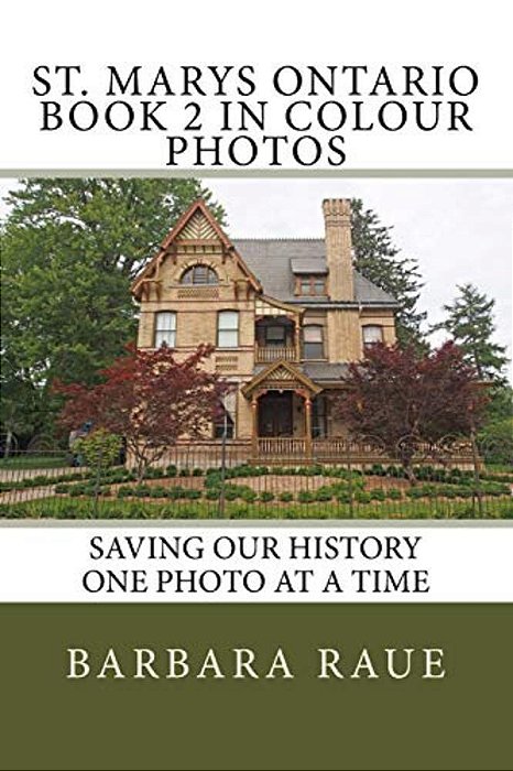 St. Marys Ontario Book 2 In Colour Photos: Saving Our History One Photo At A Time-..