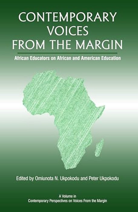 Contemporary Voices From The Margin: African Educators On African And American Education-..