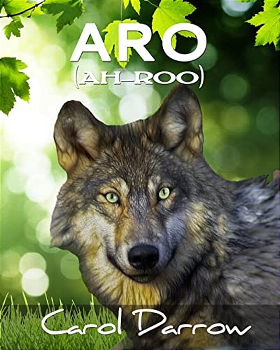 Aro: The Story Of A Mistreated Wolf Pup-..