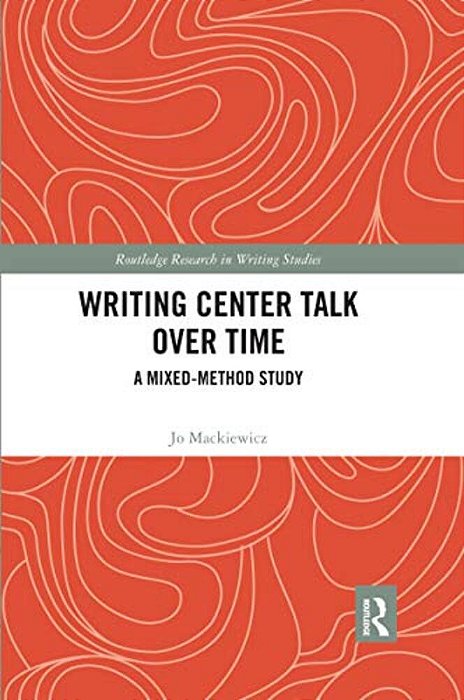 Writing Center Talk Over Time: A Mixed-Method Study-..