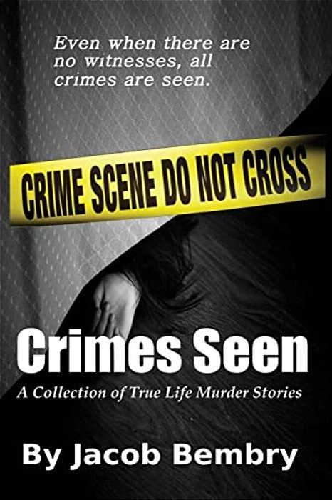 Crimes Seen: A Collection Of True Life Murder Stories-..