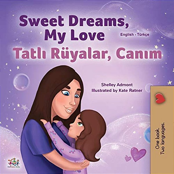 Sweet Dreams, My Love (English Turkish Bilingual Book For Kids)-..