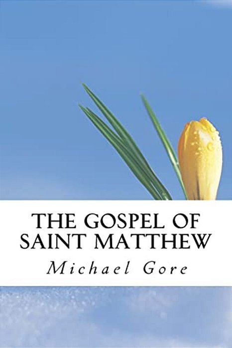 The Gospel Of Saint Matthew: New Testament Collection-..