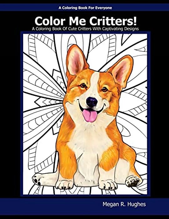 Color Me Critters!: A Coloring Book Of Cute Critters With Captivating Designs-..