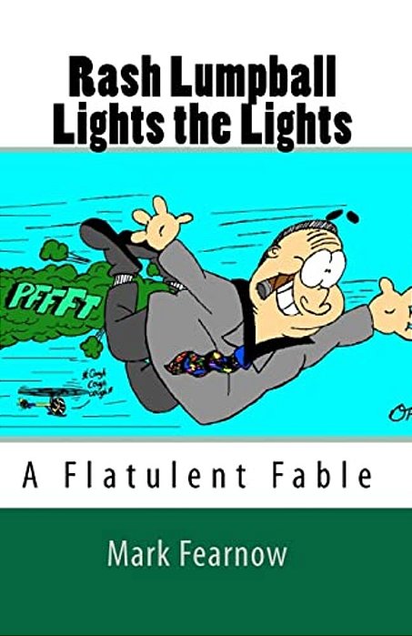 Rash Lumpball Lights The Lights: A Flatulent Fable-..